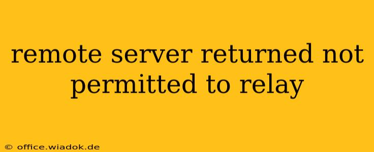 remote server returned not permitted to relay