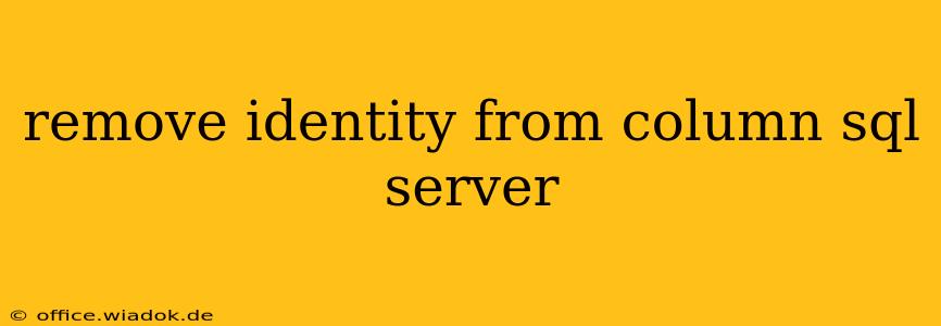 remove identity from column sql server