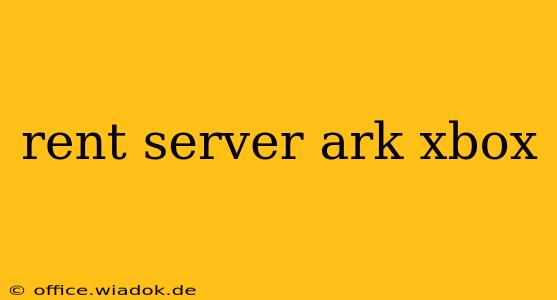 rent server ark xbox