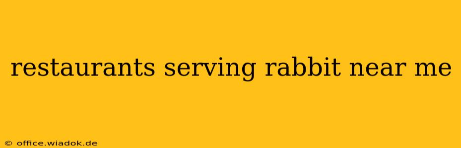 restaurants serving rabbit near me