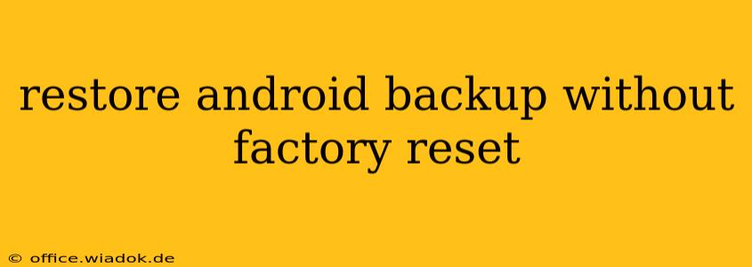 restore android backup without factory reset