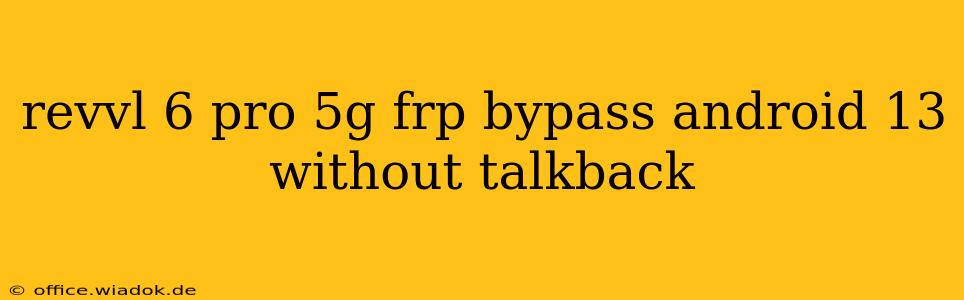 revvl 6 pro 5g frp bypass android 13 without talkback