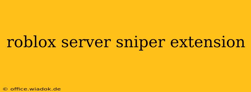 roblox server sniper extension