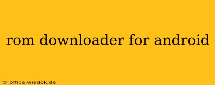 rom downloader for android