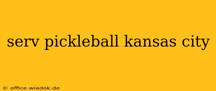 serv pickleball kansas city