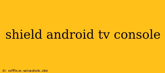 shield android tv console