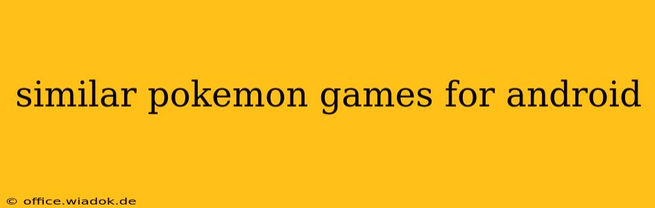 similar pokemon games for android