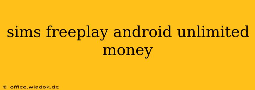 sims freeplay android unlimited money