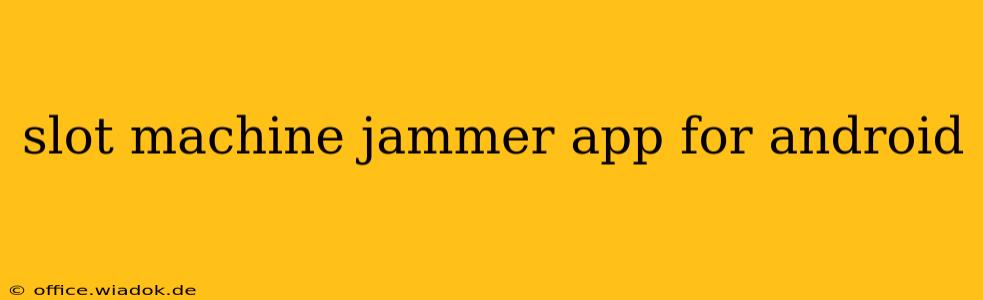 slot machine jammer app for android