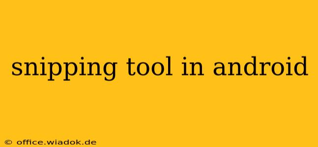 snipping tool in android