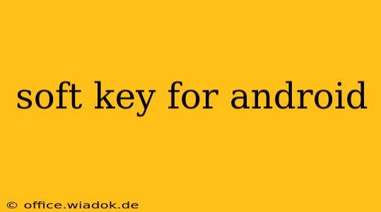 soft key for android