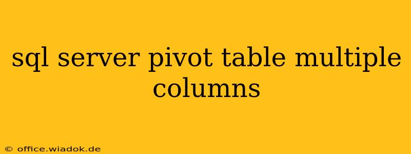 sql server pivot table multiple columns