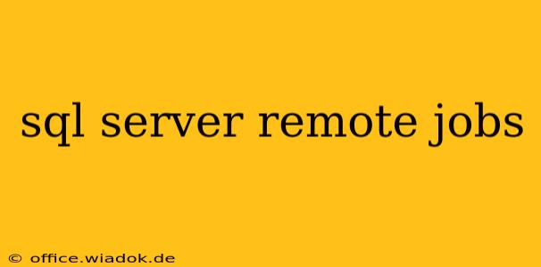 sql server remote jobs