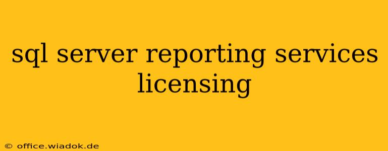 sql server reporting services licensing