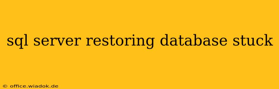 sql server restoring database stuck