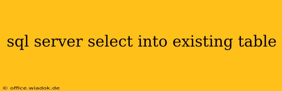 sql server select into existing table