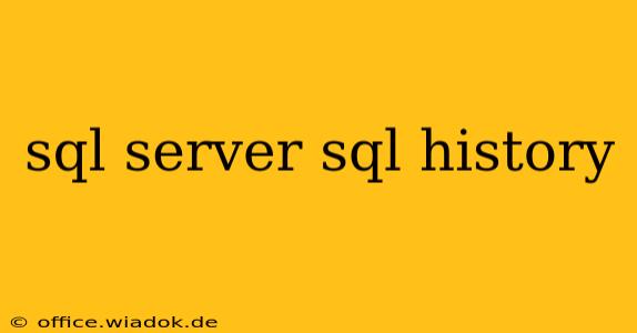 sql server sql history