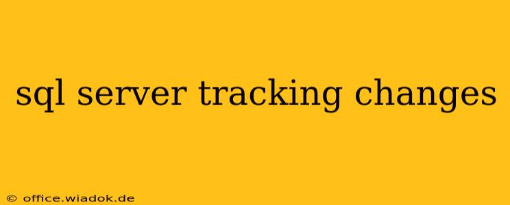 sql server tracking changes