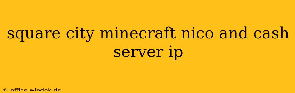 square city minecraft nico and cash server ip