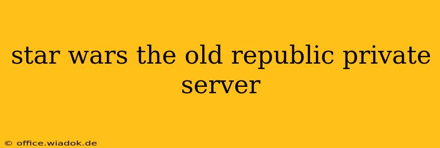 star wars the old republic private server