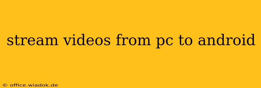 stream videos from pc to android