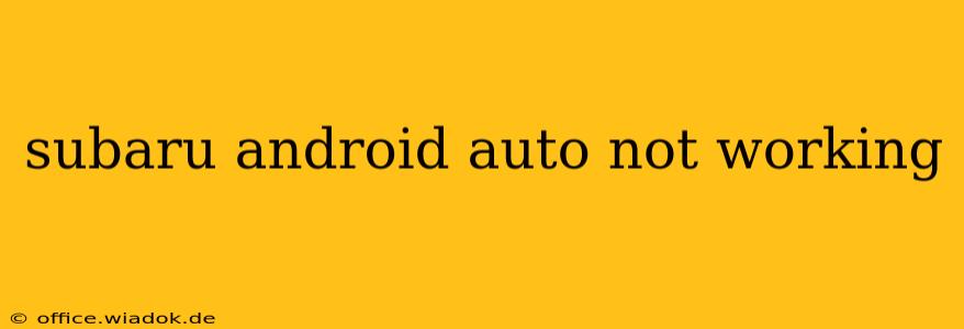 subaru android auto not working