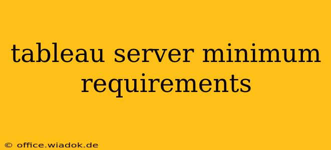 tableau server minimum requirements