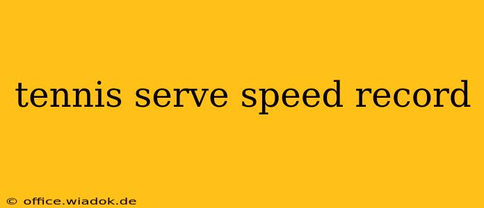 tennis serve speed record