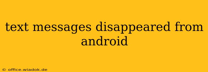 text messages disappeared from android