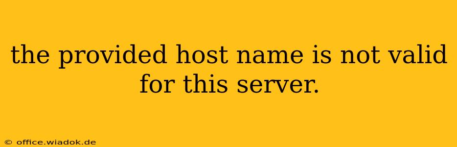 the provided host name is not valid for this server.