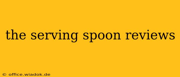 the serving spoon reviews