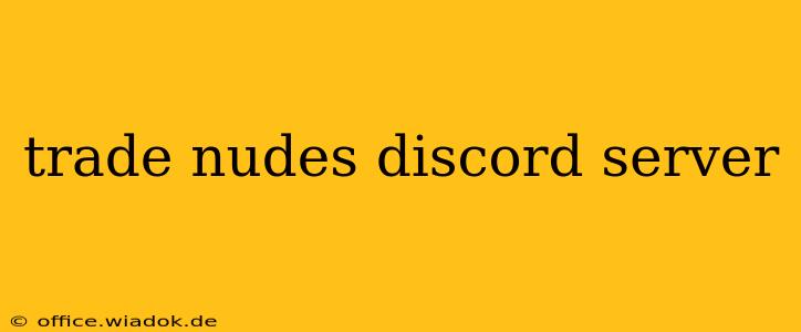 trade nudes discord server