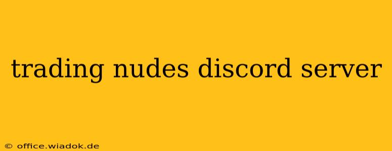 trading nudes discord server