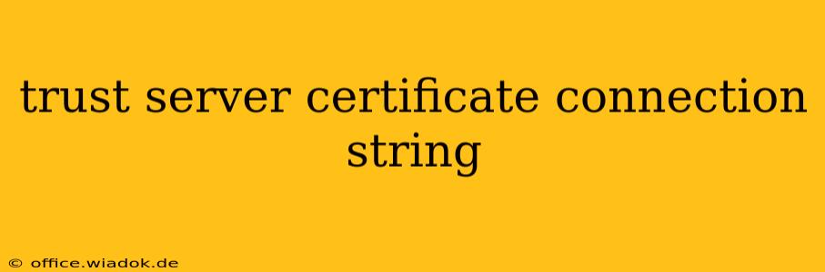 trust server certificate connection string