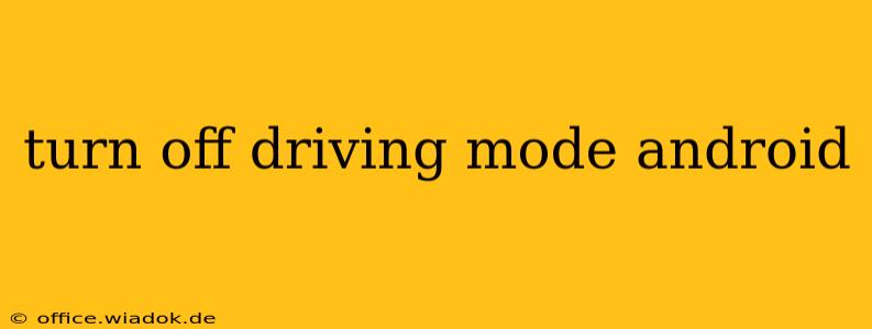turn off driving mode android