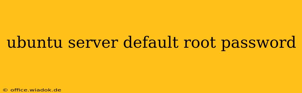 ubuntu server default root password