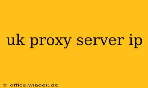 uk proxy server ip