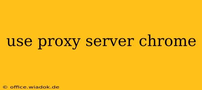 use proxy server chrome