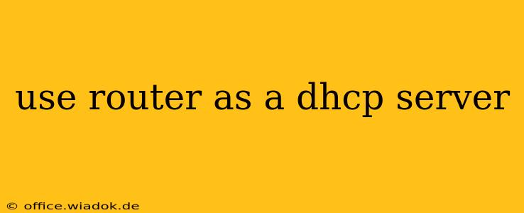 use router as a dhcp server