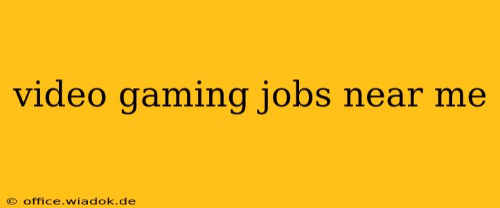 video gaming jobs near me