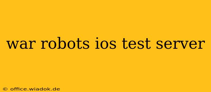 war robots ios test server