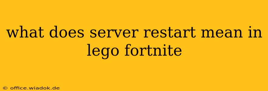 what does server restart mean in lego fortnite