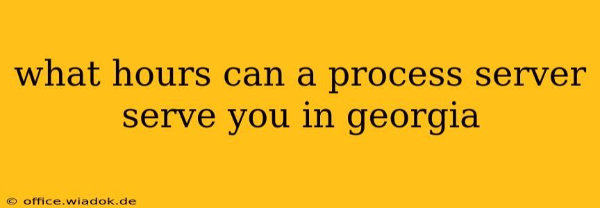 what hours can a process server serve you in georgia