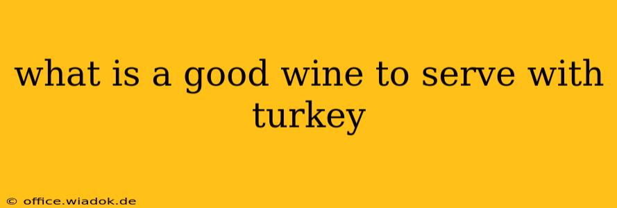 what is a good wine to serve with turkey