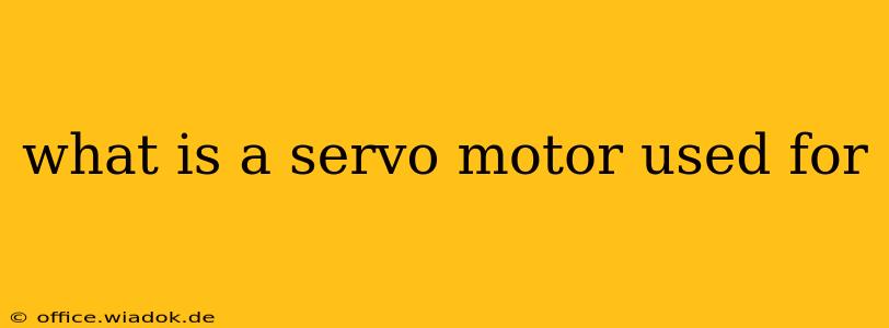 what is a servo motor used for