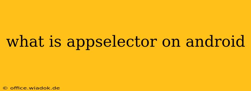 what is appselector on android