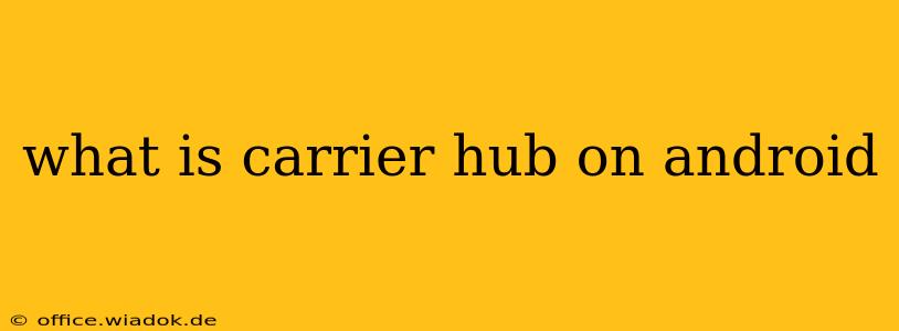 what is carrier hub on android