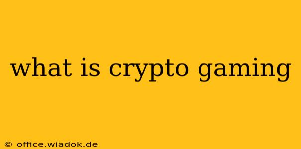 what is crypto gaming