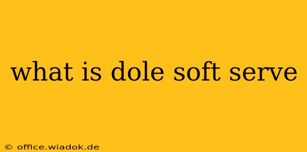 what is dole soft serve