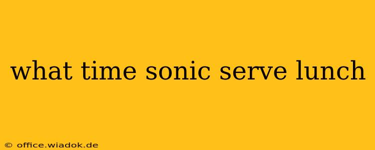 what time sonic serve lunch